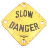 Yellow and black enamel warning sign 'SLOW DANGER'