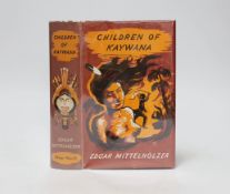 ° ° Mittelholzer, Edgar - Children of Kaywana, 1st edition, 8vo, cloth in rare unclipped d/j, the
