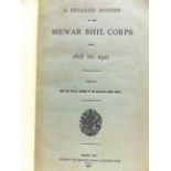 [MILITARY & NAVAL]. INDIA Anon. A Detailed History of the Mewar Bhil Corps from 1818 to 1921,