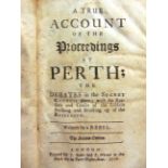 [MISCELLANEOUS]. Anon. A True Account of the Proceedings at Perth; the Debates in the Secret Council