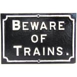 RAILWAYANA - A MIDLAND RAILWAY CAST IRON SIGN 'BEWARE / OF / TRAINS', 38.5cm x 57cm (front