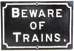 RAILWAYANA - A MIDLAND RAILWAY CAST IRON SIGN 'BEWARE / OF / TRAINS', 38.5cm x 57cm (front