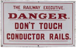 British Railway enamel sign THE RAILWAY EXECUTIVE DANGER DON'T TOUCH CONDUCTOR RAILS. In very good