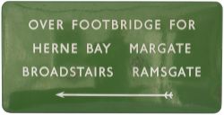 BR(S) FF enamel station sign OVER FOOTBRIDGE FOR HERNE BAY, MARGATE, BROADSTAIRS, RAMSGATE with left