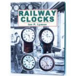 Book RAILWAY CLOCKS by Ian P Lyman. The reference book for British Railway clocks, published by