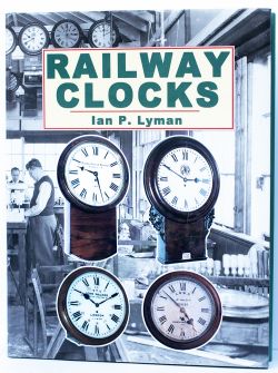 Book RAILWAY CLOCKS by Ian P Lyman. The reference book for British Railway clocks, published by