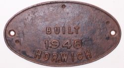 Worksplate BUILT 1948 HORWICH. Oval cast iron, this is the official pattern used at Horwich Works