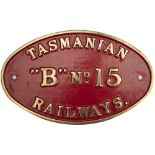 Cabside numberplate TASMANIAN RAILWAYS B No 15. Ex 4-4-0 built by Beyer Peacock 1892 and withdrawn