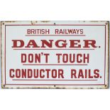 British Railway enamel sign BRITISH RAILWAYS DANGER DON'T TOUCH CONDUCTOR RAILS. In very good