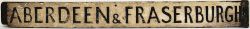 LNER carriage board ABERDEEN - FRASERBURGH. Double sided wood with one metal end in very good