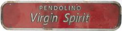 Nameplate PENDOLINO VIRGIN SPIRIT ex British Railways electric Class 390 number 390013.