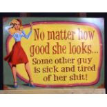 A contemporary metal humorous adage sign. 70 x 50cm.