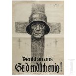 Plakat "Der Stahlhelm - Bund der Frontsoldaten - Denkt an uns - Seid endlich einig!", 1932