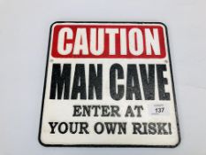 (R) CAUTION MAN CAVE SIGN