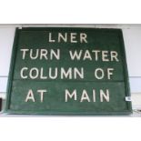 Railwayana LNER 'Turn water Column of at Main' with metal lettering and wooden painted board 50 x