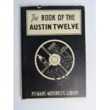 The Book of the Austin Twelve, Pitmans Motorists Library second edition 1952.