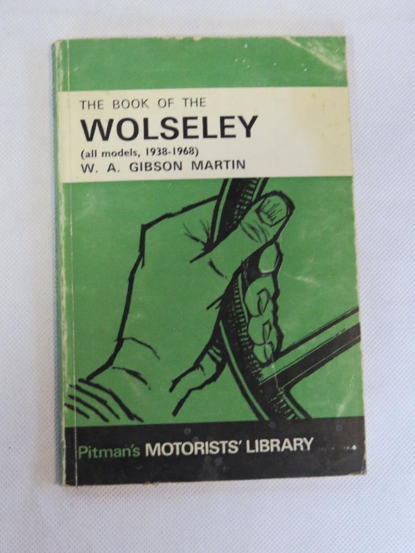 The Book of the Wolseley by W.A. Gibson Martin for Pitmans motorists Library, eight edition.