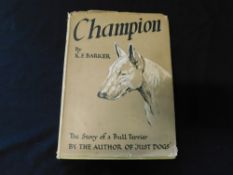 K F BARKER: CHAMPION, THE STORY OF A BULL-TERRIER, London, Country Life, 1936, first edition, 8