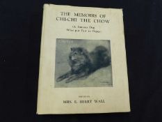 MRS E BERRY WALL (Ed) [OR RATHER WRITTEN BY]: THE MEMOIRS OF CHI-CHI THE CHOW... London, Methuen,