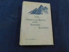 GEORGE WHIT WHITE: THE HEART AND SONGS OF THE SPANISH SIERRAS, London, T Fisher Unwin, 1894, first