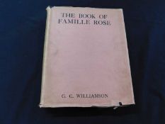 GEORGE CHARLES WILLIAMSON: THE BOOK OF FAMILLE ROSE, London, Methuen, 1927 (750), 62 plates