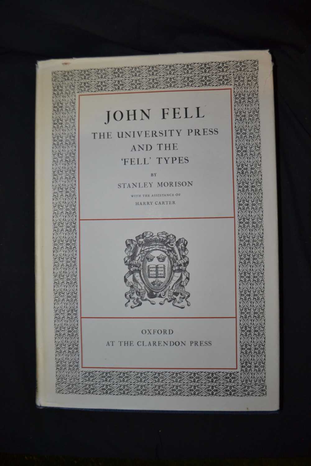 Stanley Morison - "John Fell - The University Press and The 'Fell' Types", Oxford, Clarendon
