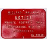 A Midland Railway cast iron notice/sign 'Private footpath only, Trespassers will be Prosecuted, by