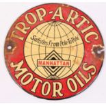 A Trop-Artic Manhattan Motor Oils enamel advertising sign, dia.15cm