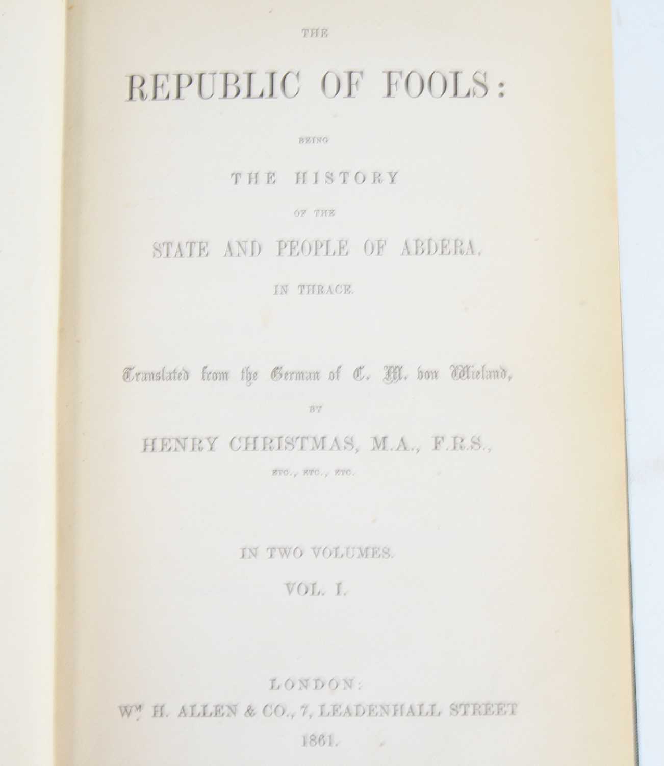 Christmas, Henry; The Republic of Fools; being the history of the state and people of Abdera in - Image 2 of 2