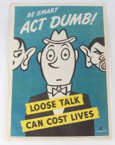 An American WW II lithograph propaganda poster "Be Smart Act Dumb! Loose Talk Can Cost Lives",