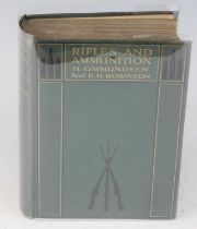 Ommundsen, H. and Robinson, E.H.: Rifles And Ammunition and Rifle Shooting, With 65 plates and