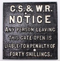CS&WR notice reading "any person leaving this gate open is liable to a penalty of forty shillings"
