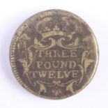 An 18th Century brass 'Three Pound Twelve' coin weight, 28 x 6 mm