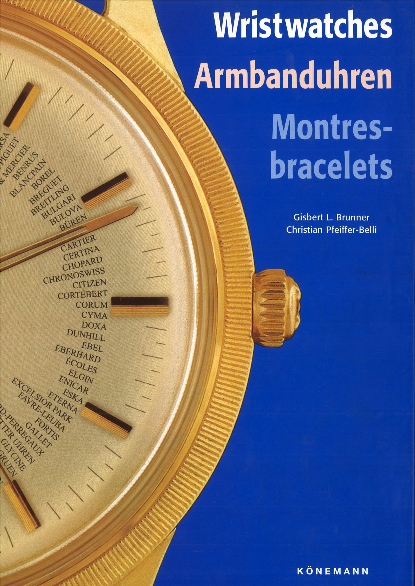 Brunner, Gisbert L. und Christian Pfeiffer-Belli - Wristwatches: Armbanduhren: Montres-bracelets.