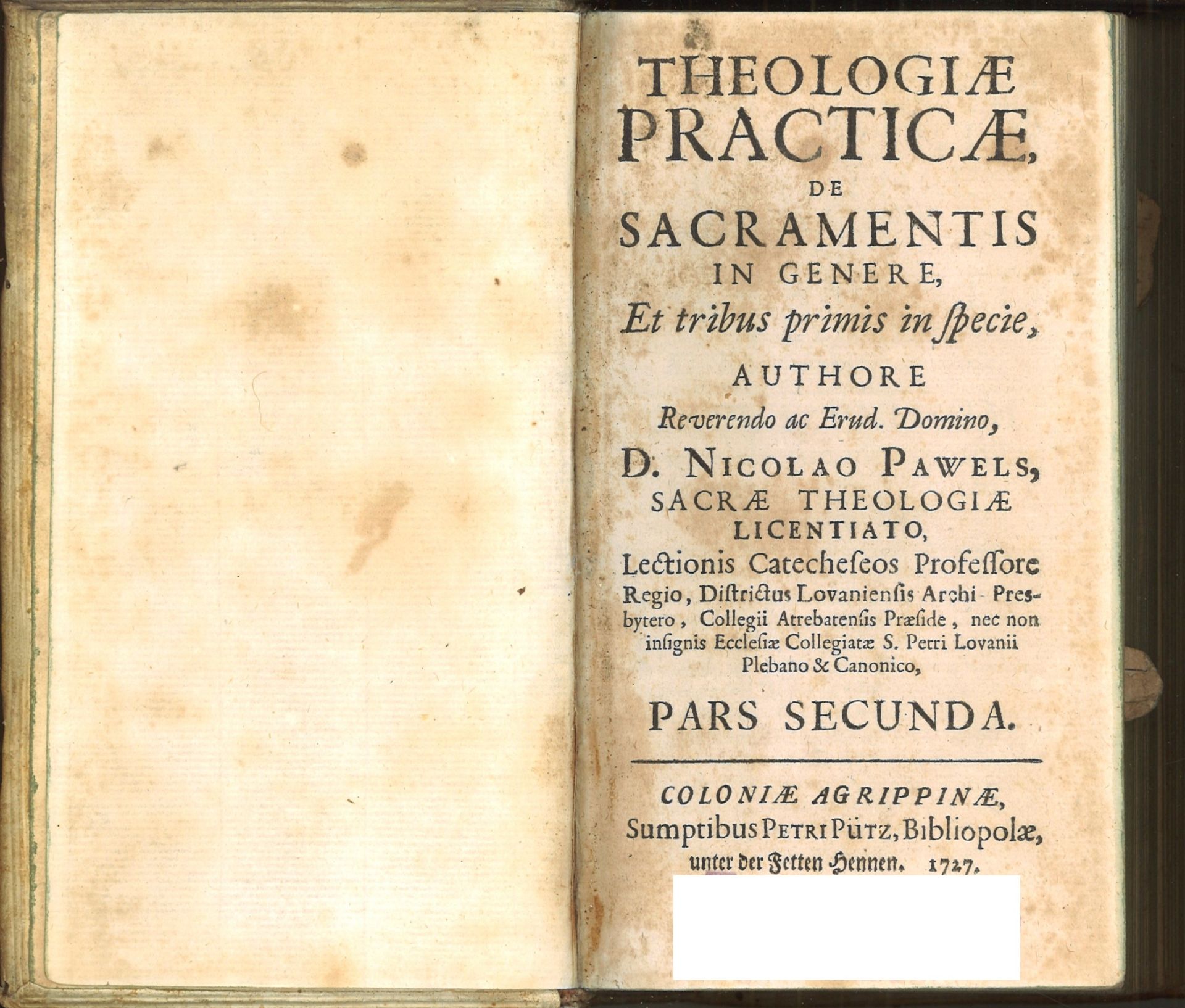 THEOLOGIAE PRACTICAE, DE SACRAMENTIS IN GENERE, Et tribus primis in specie, D. NICOLAO PAWELS. (