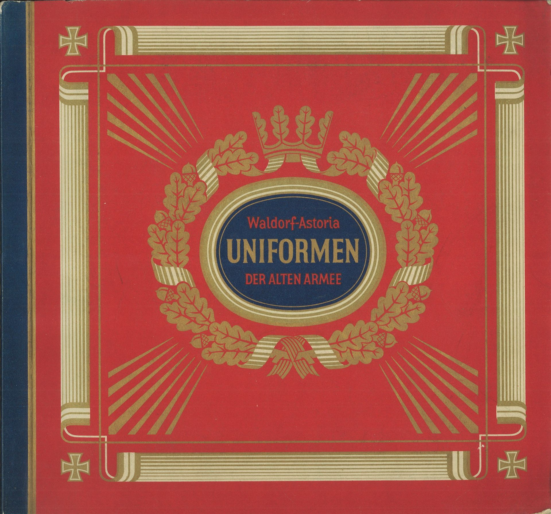 Sammelbilderalbum Waldorf-Astoria "Uniformen der alten Armee", mit 312 farb. Sammelbilder. farb.
