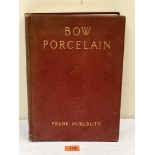 Hurlbutt (Frank) Bow Porcelain. Pub. G. Bell and Sons Ltd 1926. 8 colour plates, 56 half-tone