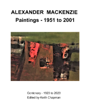 ALEXANDER MACKENZIE [1923-2002]. Paintings 1951 to 2001 - new book/catalogue. Hardback - numbered