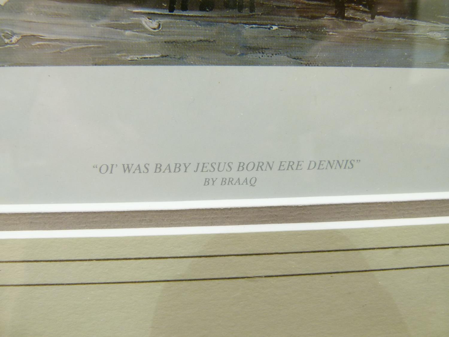 ARR Brian Shields 'Braaq' (1951-1997), Oi Was Baby Jesus Born 'Ere Dennis?, limited edition signed - Image 3 of 4