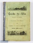 Thomas Chapman "Elie and The East of Fife; A sketch and Guide with Map" 1st ed 1891, publ'd John