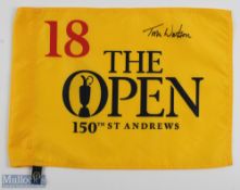 Tom Watson (Five Time Open Winner) Signed 150th Open Golf Championship 18th Pin Flag held at St