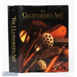 Jeffery B Ellis - "The Club Maker's Art - Antique Golf Clubs and Their History" 1st edition 1997