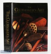 Ellis, Jeffery B - "The Club Maker's Art - Antique Golf Clubs and Their History" 1st edition 1997 in