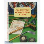 Watt, Alick A signed - "Collecting Old Golfing Clubs" 1st ed 1985 signed by the author to the