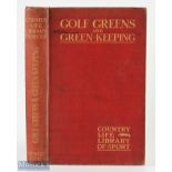 Hutchinson, Horace G - Golf Greens & Green Keeping 1st edition 1906 Country Life Library of Sports