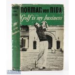 Nida, Norman von signed - "Golf is My Business"1st ed 1956 c/w scarce dust jacket - signed by the