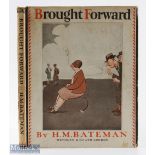 Bateman, H M signed "Brought Forward - A Further Collection of Drawings" 1st 1931 publ'd Methuen &