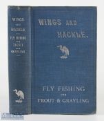 Hill, R - Wings and Hackle, a Pot-Pourri of Fly Fishing for Trout and Grayling, 1912 1st edition,