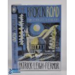 Travel - Patrick Leigh Fermor - The Broken Road, first edition 2013, posthumously published final
