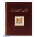 English City; The Growth and Future of Bristol - January 1945 - a large format 86 page book with